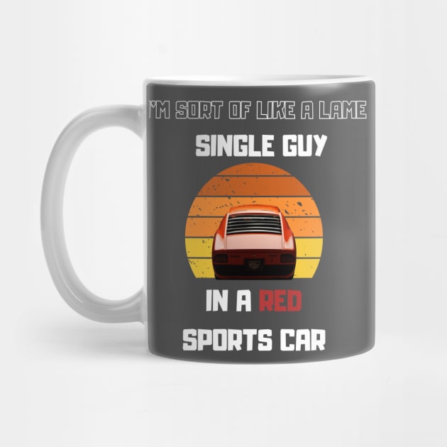 Lame Single guy in a Red Sport car Funny Saying by Hohohaxi